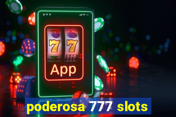 poderosa 777 slots